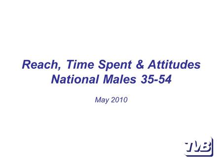 Reach, Time Spent & Attitudes National Males 35-54 May 2010.