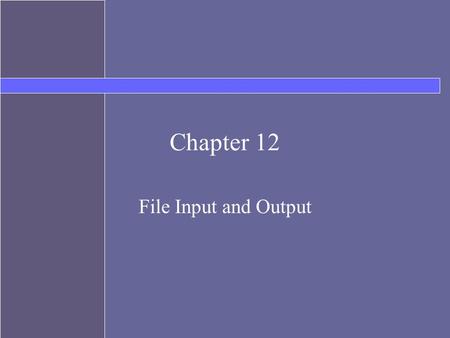 Chapter 12 File Input and Output. Topics Stream Classes Files Text Input and Output JFileChooser for GUI programs Binary files.