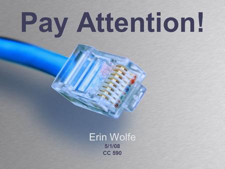 Pay Attention! Erin Wolfe 5/1/08 CC 590. Many universities are requiring students to purchase laptops Free wireless internet access is very common on.