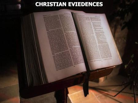 CHRISTIAN EVIEDENCES CHRISTIAN EVIEDENCES. 1 Corinthians 15:12 Now if Christ is preached that He has been raised from the dead, how do some among you.