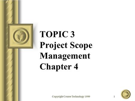 TOPIC 3 Project Scope Management Chapter 4