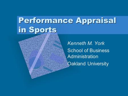 Performance Appraisal in Sports Kenneth M. York School of Business Administration Oakland University.