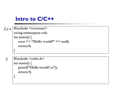 1 Intro to C/C++ #include using namespace std; int main() { cout 