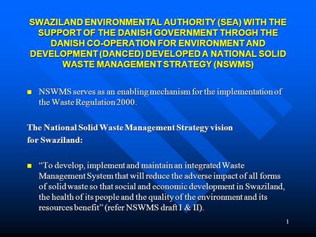 1 SWAZILAND ENVIRONMENTAL AUTHORITY (SEA) WITH THE SUPPORT OF THE DANISH GOVERNMENT THROGH THE DANISH CO-OPERATION FOR ENVIRONMENT AND DEVELOPMENT (DANCED)