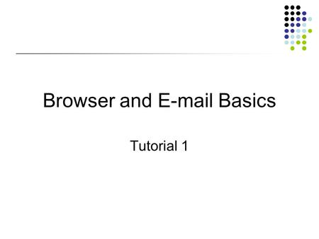 Browser and E-mail Basics Tutorial 1. Learn about Web browser software and Web pages The Web is a collection of files that reside on computers, called.