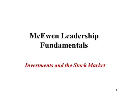 McEwen Leadership Fundamentals Investments and the Stock Market 1.