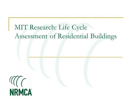 MIT Research: Life Cycle Assessment of Residential Buildings.