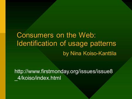 Consumers on the Web: Identification of usage patterns Consumers on the Web: Identification of usage patterns by Nina Koiso-Kanttila