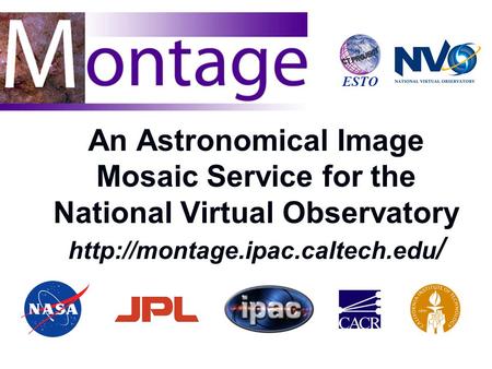 An Astronomical Image Mosaic Service for the National Virtual Observatory  / ESTO.