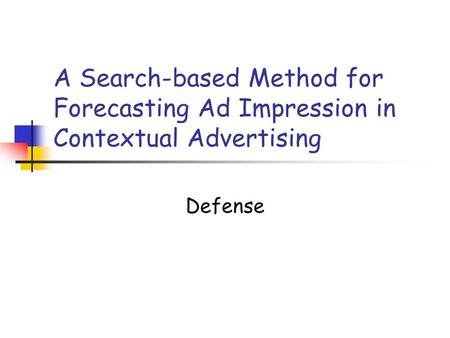 A Search-based Method for Forecasting Ad Impression in Contextual Advertising Defense.