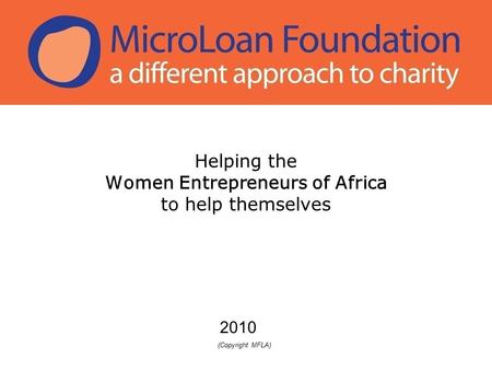 Helping the Women Entrepreneurs of Africa to help themselves 2010 (Copyright MFLA)
