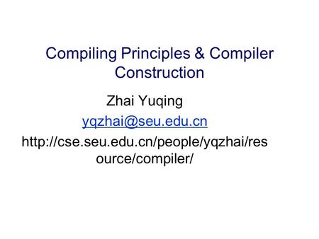 Compiling Principles & Compiler Construction Zhai Yuqing  ource/compiler/