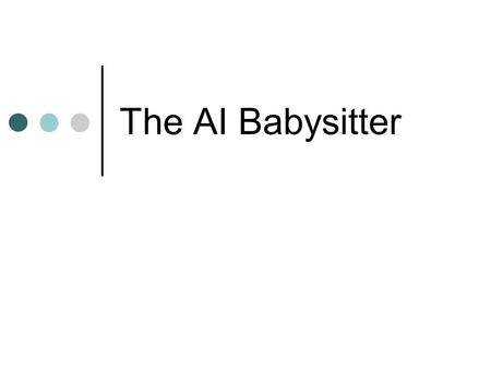 The AI Babysitter. Book Learnin’ University of Chicago BA in General Studies Masters work in AI & Information Systems Northwestern University PhD work.