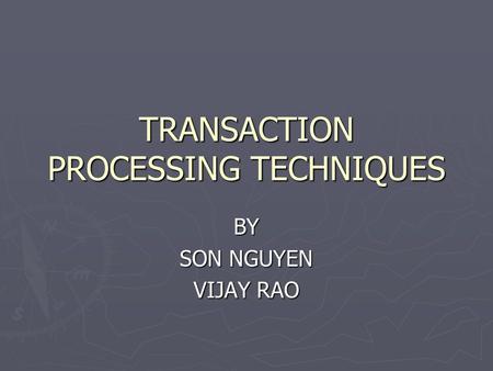 TRANSACTION PROCESSING TECHNIQUES BY SON NGUYEN VIJAY RAO.