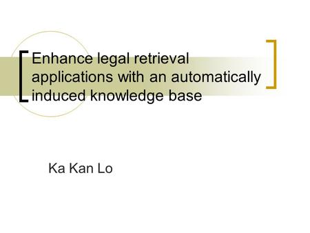 Enhance legal retrieval applications with an automatically induced knowledge base Ka Kan Lo.