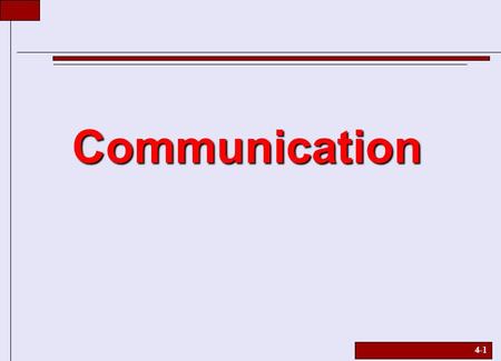 4-1 Communication. 4-2 Communication: It Takes Two  In a sales context, communication is the act of transmitting verbal and nonverbal information and.