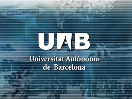 UAB adaptation to the European Higher Education Area Office of the Vice-Rector of Students and Culture January 2006.