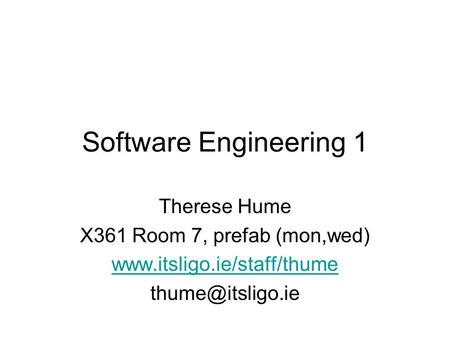 Software Engineering 1 Therese Hume X361 Room 7, prefab (mon,wed)