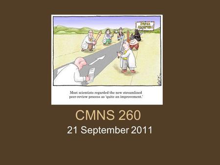 CMNS 260 21 September 2011. Hand in Assignment One Attendance In-Class Etiquette Late Assignments Key Readings for this week: –Chapters 3 & 4.