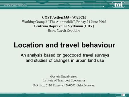 Location and travel behaviour An analysis based on geocoded travel surveys and studies of changes in urban land use COST Action 355 – WATCH Working Group.