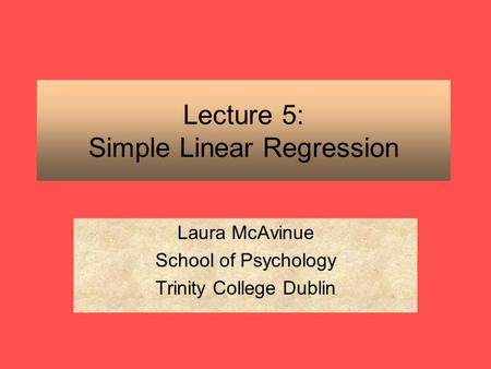 Lecture 5: Simple Linear Regression