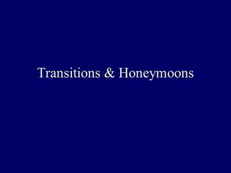 Transitions & Honeymoons. Transitions and Honeymoons The Transition Period: Election Day to Inauguration Day –What difference does the transition make?