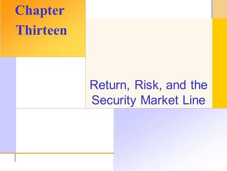 © 2003 The McGraw-Hill Companies, Inc. All rights reserved. Return, Risk, and the Security Market Line Chapter Thirteen.