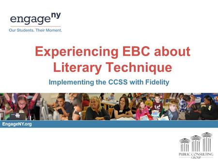Experiencing EBC about Literary Technique Implementing the CCSS with Fidelity EngageNY.org.