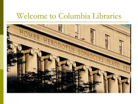 Welcome to Columbia Libraries. There are 22 libraries at Columbia HoursHours/Study Spaces varyStudy Spaces Librarian Subject Specialists Work Study job.