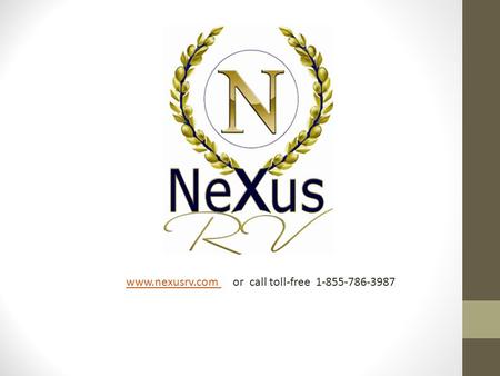 Www.nexusrv.com www.nexusrv.com or call toll-free 1-855-786-3987.