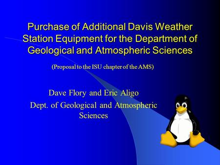 Purchase of Additional Davis Weather Station Equipment for the Department of Geological and Atmospheric Sciences Dave Flory and Eric Aligo Dept. of Geological.