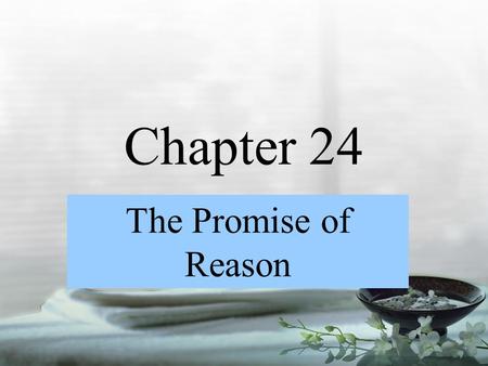 Chapter 24 The Promise of Reason.