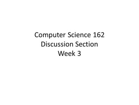Computer Science 162 Discussion Section Week 3. Agenda Project 1 released! Locks, Semaphores, and condition variables Producer-consumer – Example (locks,