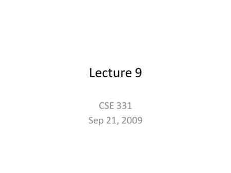 Lecture 9 CSE 331 Sep 21, 2009. Gale-Shapley Algorithm Intially all men and women are free While there exists a free woman who can propose Let w be such.