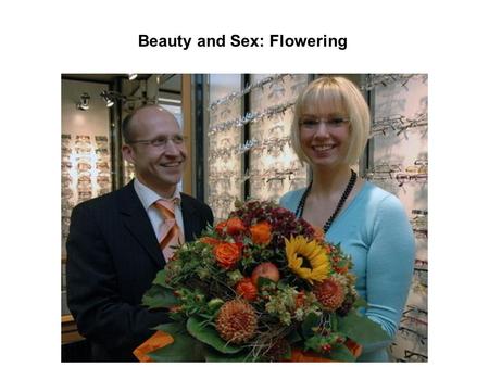 Beauty and Sex: Flowering