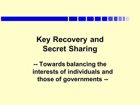 Key Recovery and Secret Sharing -- Towards balancing the interests of individuals and those of governments --