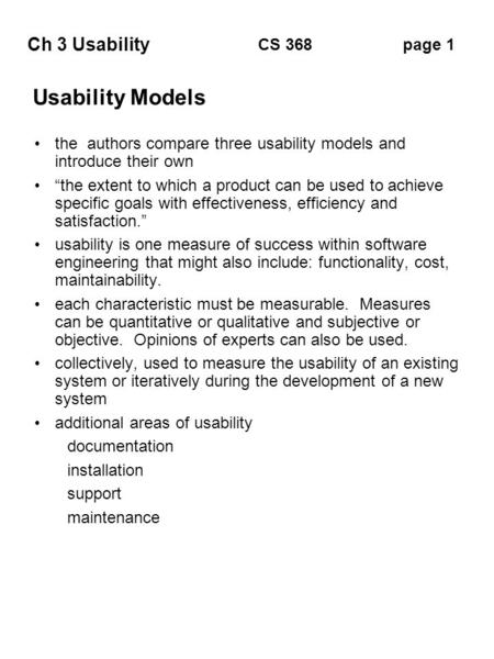 Ch 3 Usability page 1CS 368 Usability Models the authors compare three usability models and introduce their own “the extent to which a product can be used.