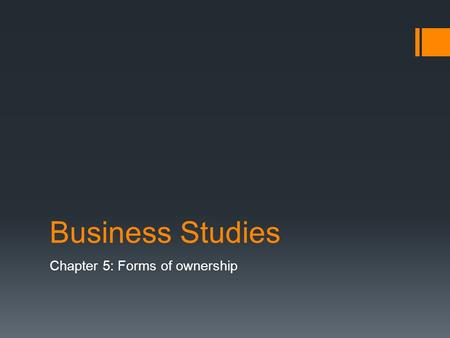 Business Studies Chapter 5: Forms of ownership. Liability  Liability—the responsibility for debts or legal actions (damages) taken against a business.