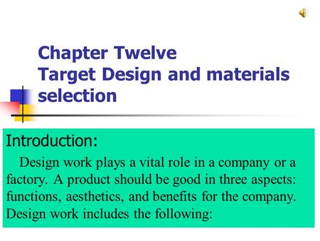 Chapter Twelve Target Design and materials selection Introduction: Design work plays a vital role in a company or a factory. A product should be good in.