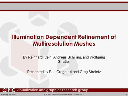 Visualization and graphics research group CIPIC February 13, 2003ECS289L – Multiresolution Methods – Winter 20031 Illumination Dependent Refinement of.