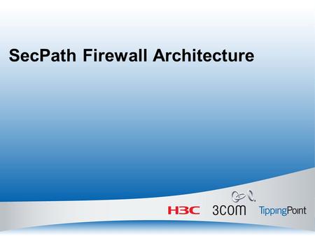 SecPath Firewall Architecture. Objectives Upon completion of this course, you will be able to: Understand the architecture of SecPath series firewalls.