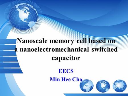 Nanoscale memory cell based on a nanoelectromechanical switched capacitor EECS Min Hee Cho.