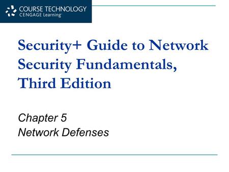 Security+ Guide to Network Security Fundamentals, Third Edition Chapter 5 Network Defenses.