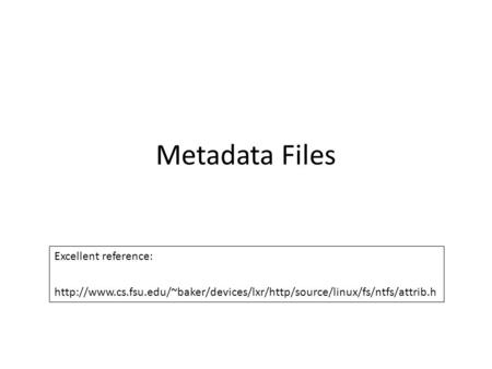 Metadata Files Excellent reference: