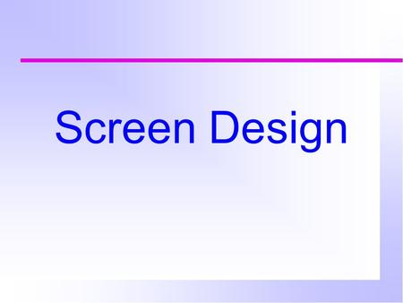 Screen Design. Guidelines for controls (Dix et al.) Place controls that are functionally related together. If controls are used sequentially, organize.