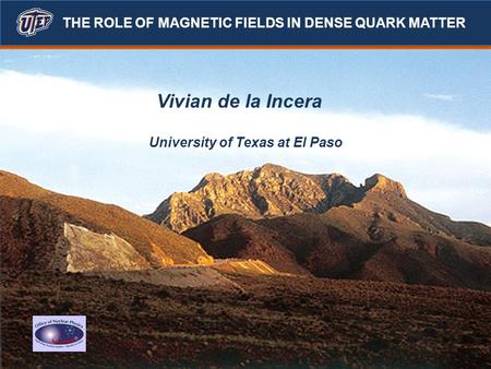 Vivian de la Incera University of Texas at El Paso THE ROLE OF MAGNETIC FIELDS IN DENSE QUARK MATTER.