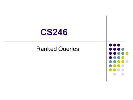 CS246 Ranked Queries. Junghoo John Cho (UCLA Computer Science)2 Traditional Database Query (Dept = “CS”) & (GPA > 3.5) Boolean semantics Clear boundary.