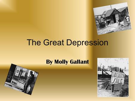 The Great Depression By Molly Gallant. Causes Stock Market Crash of 1929 Stock market crash on October 29, 1929 Called the “Black Tuesday” because prices.