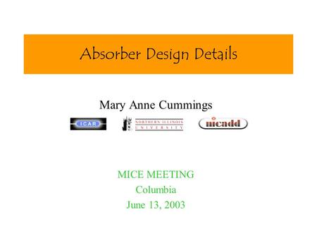 Absorber Design Details Mary Anne Cummings MICE MEETING Columbia June 13, 2003.