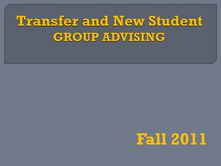 Fall 2011.  Gather forms  View unofficial transcript  Update ISET Checklist  Update 4-year plan.